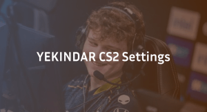 YEKINDAR CS2 Settings, Crosshair &amp; Configs Guide