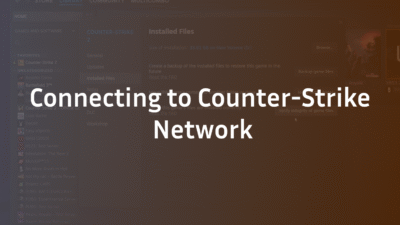 Connecting to Counter-Strike Network: Fixes & Causes
