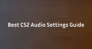 Best CS2 Audio Settings Guide in 2026
