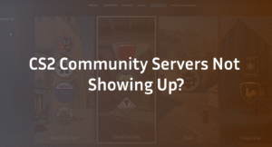 CS2 Community Servers Not Showing Up