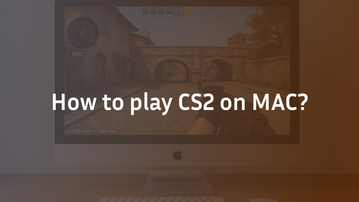 How to play CS2 on MAC?