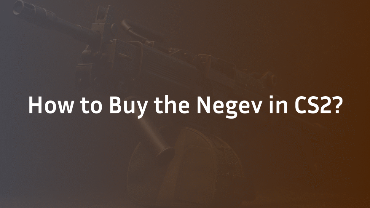 How to Buy Negev in CS2?