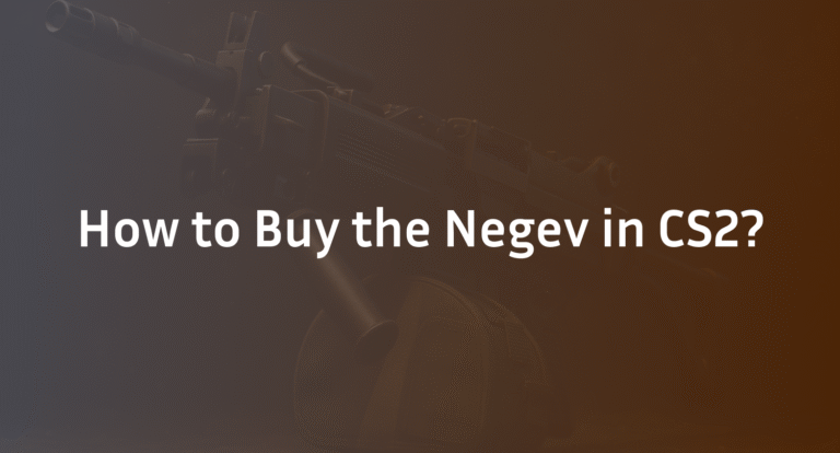 How to Buy the Negev in CS2: Complete Guide (2026)