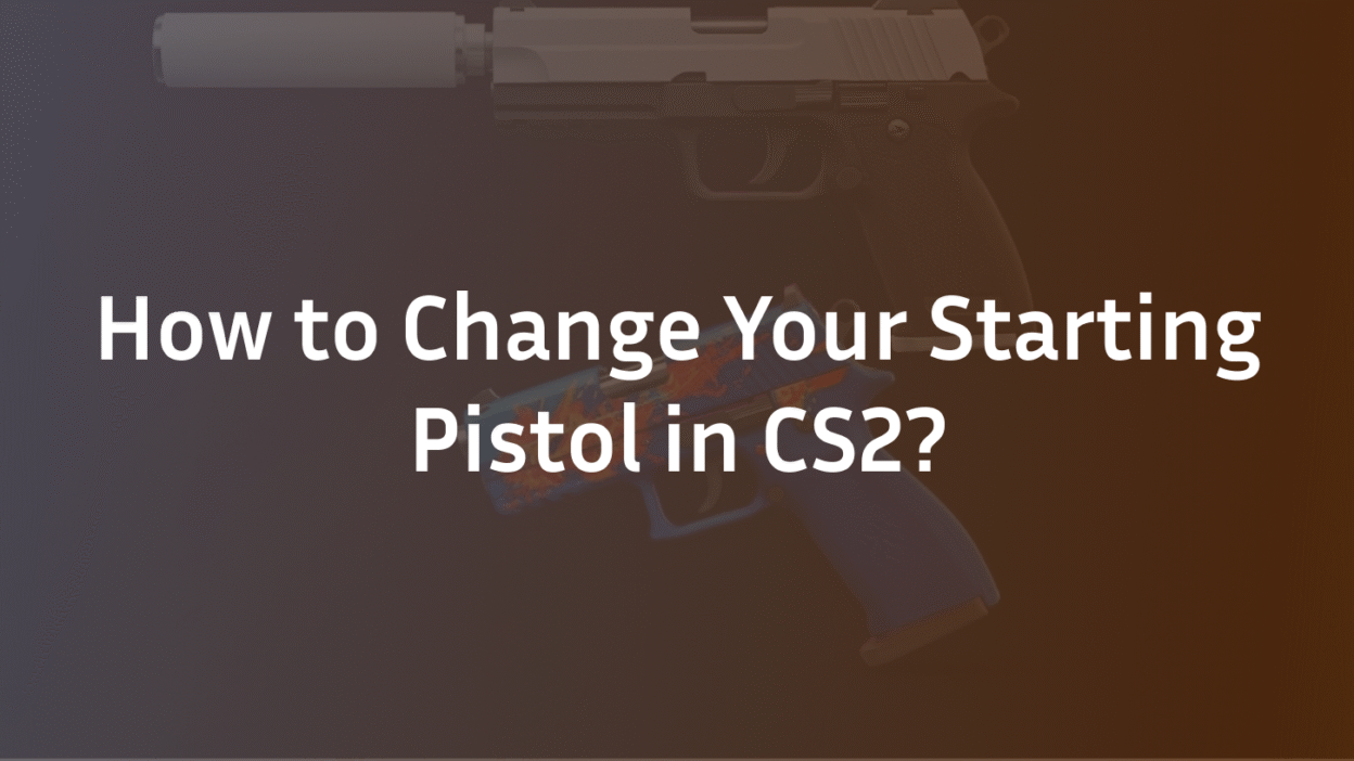 how to change starting pistol in cs2?