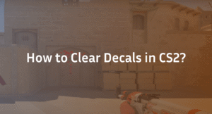 How to Clear Decals in CS2 with a Bind Command (2026 Guide) 