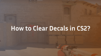 how-to-clear-decals-in-cs2