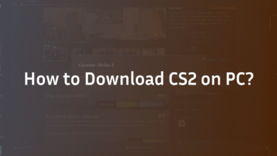 How to Download CS2 on PC?