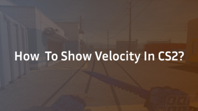 How to show velocity in CS2?