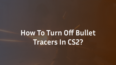 How to disable tracers in CS2?