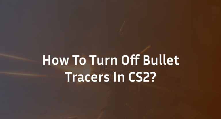 How to Disable Tracers in CS2: Easy Guide 