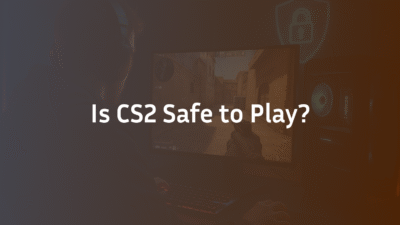 Is CS2 Safe to Play?