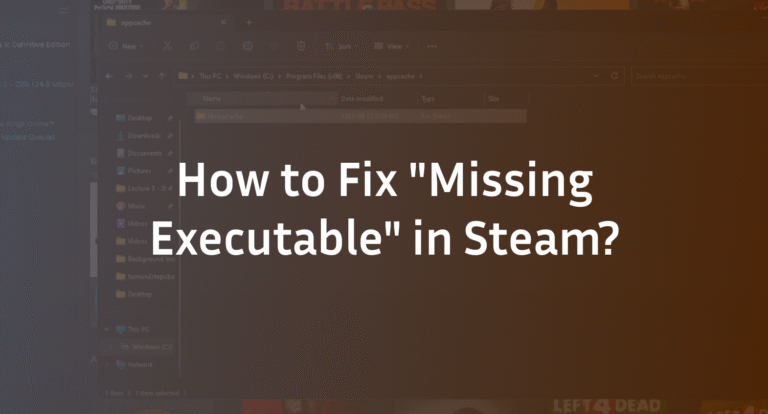 Missing Executable Steam Error: The Definitive Fix Guide