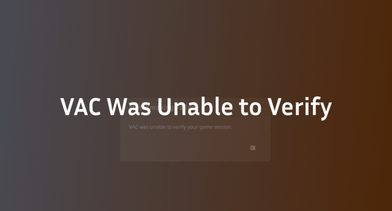 VAC Was Unable to Verify Game Session – CS2 Fix