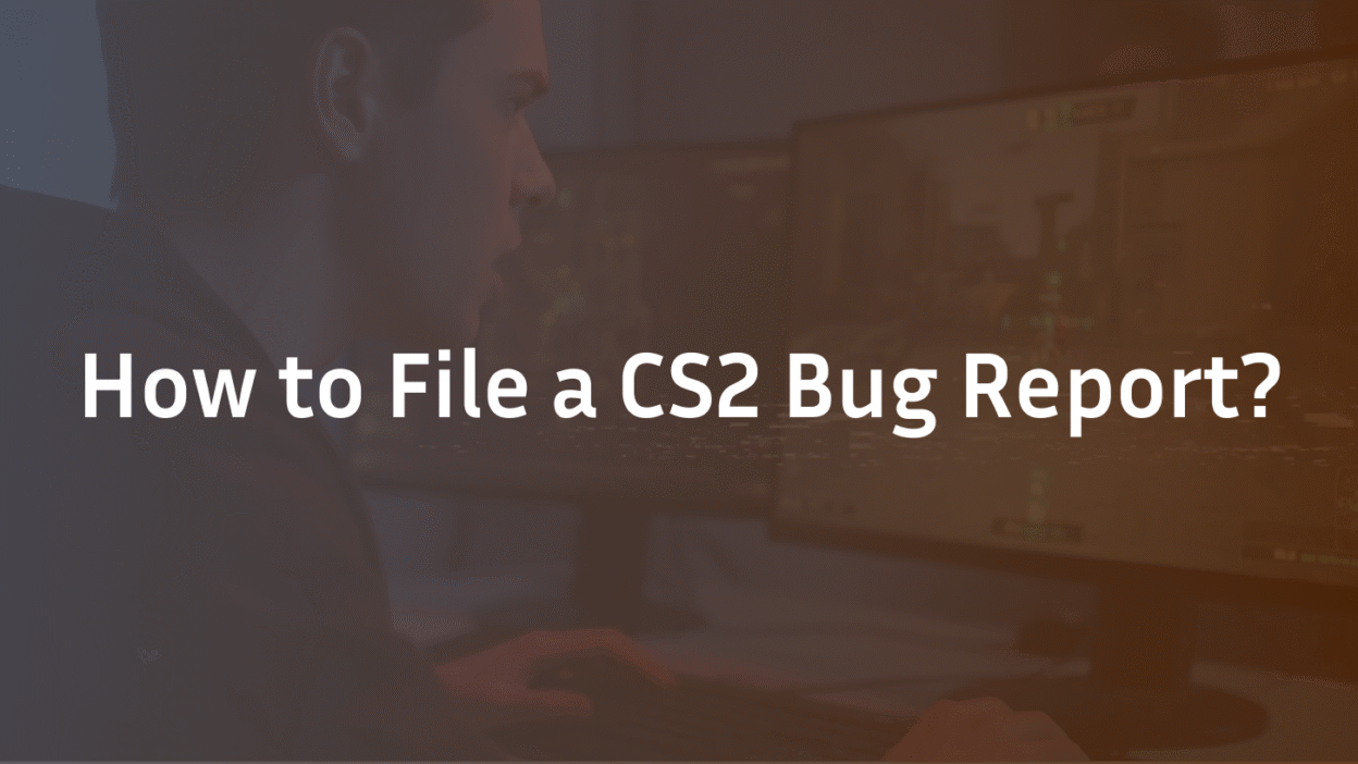 How to File a CS2 Bug Report?