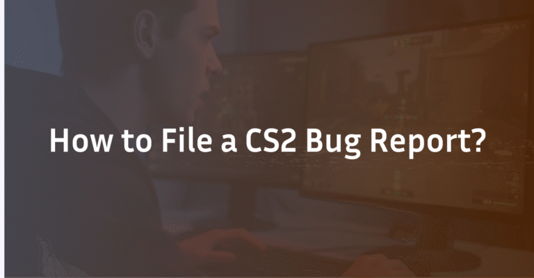 How to File a CS2 Bug Report: The Complete Guide