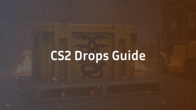 CS2 Drops Guide