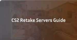 Master CS2 Retake Servers: Top Servers & Pro Tips