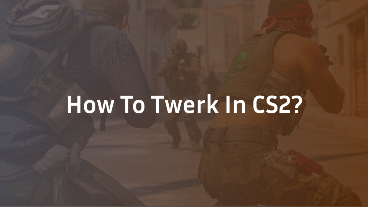 How to twerk in CS2?