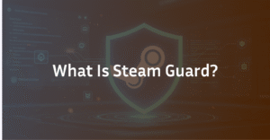 What Is Steam Guard? The Comprehensive Guide