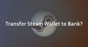 Can You Transfer Steam Wallet to Bank? (Full Guide)