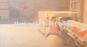 Master CS2 Bullet Tracers: A Complete Guide