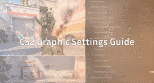 The Best CS2 Graphic Settings Guide
