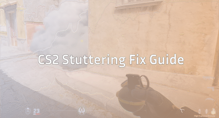 The Complete CS2 Stuttering Fix Guide