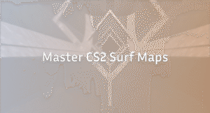CS2 Surf Maps: List of Popular Maps