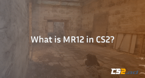 What is MR12 in CS2? A Complete Gamer-Friendly Guide