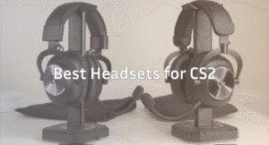 Best Headsets for CS2 : Top Picks for Every Gamer