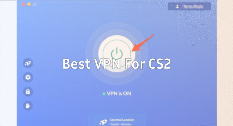 Best VPN for CS2 in 2026: The Ultimate Gamer’s Guide