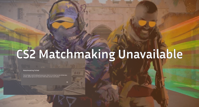 CS2 Matchmaking Unavailable? Easy Fixes That Work