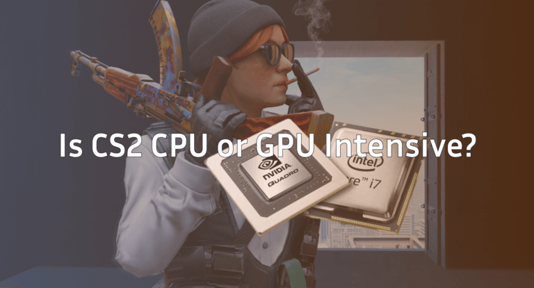 Is CS2 CPU or GPU Intensive? 2026 Performance Guide