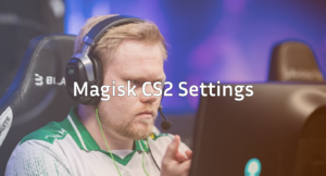 Magisk CS2 Settings, Crosshair &amp; Config Guide