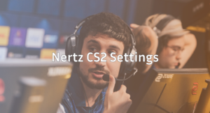 Nertz CS2 Settings Crosshair &amp; Config Guide