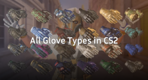 All Glove Types in CS2: Complete Guide to Every Style