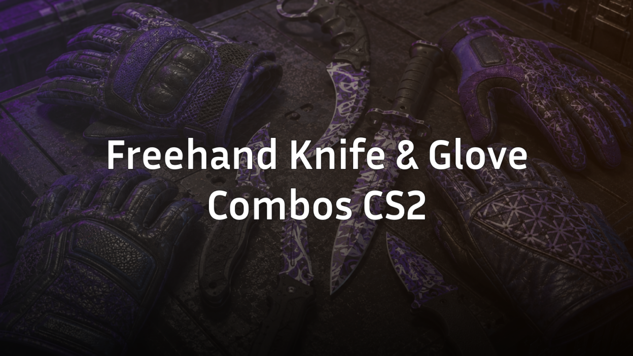 Best Freehand Knife and Glove Combos in CS2